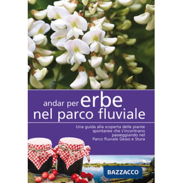 Andar per erbe nel parco fluviale. Una guida alla scoperta delle piante spontane