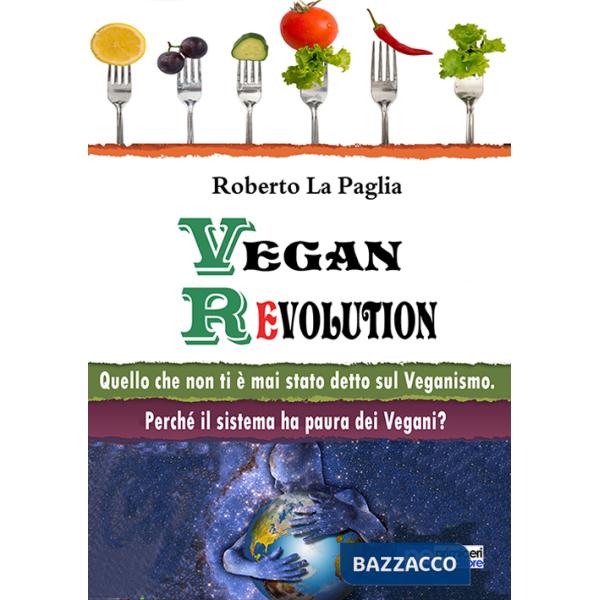 Vegan revolution. Quello che non ti è mai stato detto sul veganismo
