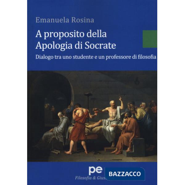 A proposito della Apologia di Socrate. Dialogo tra un studente e un professore di filosofia