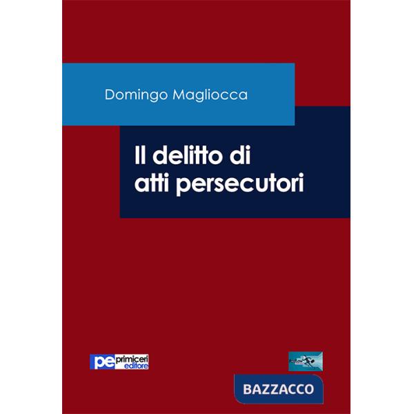 Delitto di atti persecutori (Il)