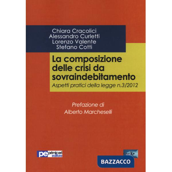 Composizione delle crisi da sovraindebitamento. Aspetti pratici della legge n. 3/2012 (La)