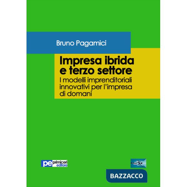 Impresa ibrida e terzo settore. I modelli imprenditoriali innovativi per l'impresa di domani