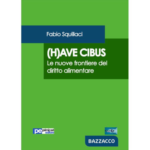 (H)ave cibus. Le nuove frontiere del diritto alimentare