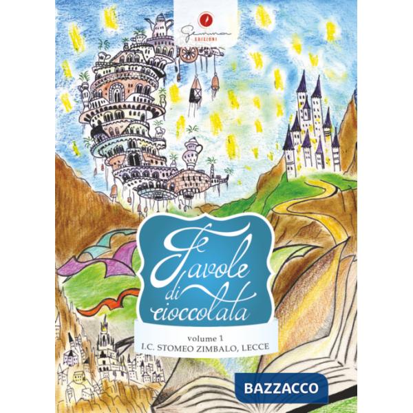 Favole di cioccolata. Vol. 1: I.C. Stomeo-Zimbalo, Lecce