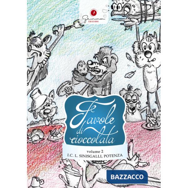 Favole di cioccolata. Istituto Comprensivo Leonardo Sinisgalli Potenza. Ediz. illustrata. Vol. 2