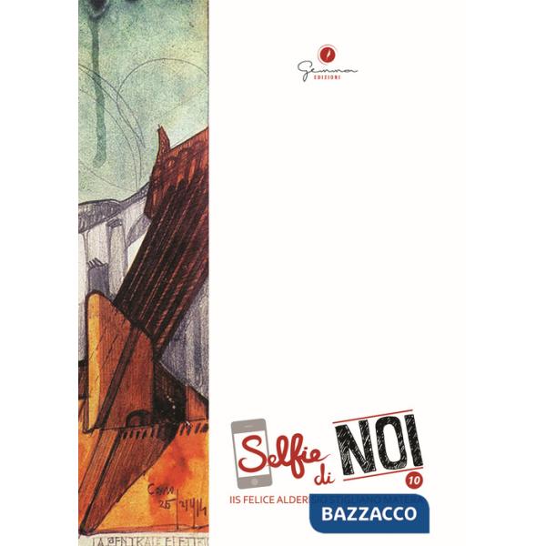 Selfie di noi. Vol. 10: I.I.S. Felice Alderisio Stigliano-Matera