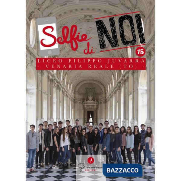 Selfie di noi. Vol. 15: Liceo F. Juvarra Venaria Reale Torino