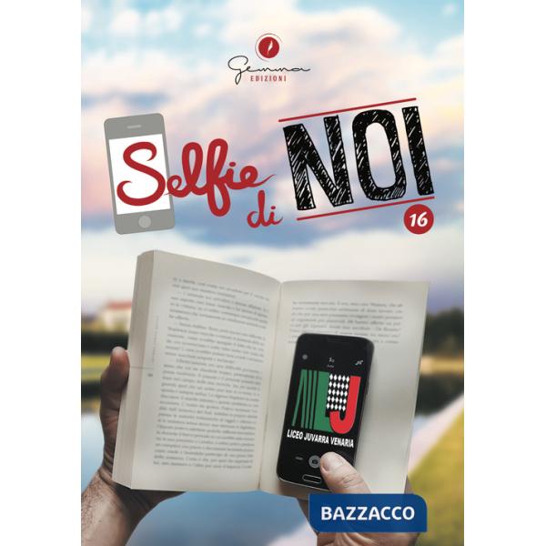 Selfie di noi. Vol. 16: Liceo F. Juvarra Venaria Reale (Torino)