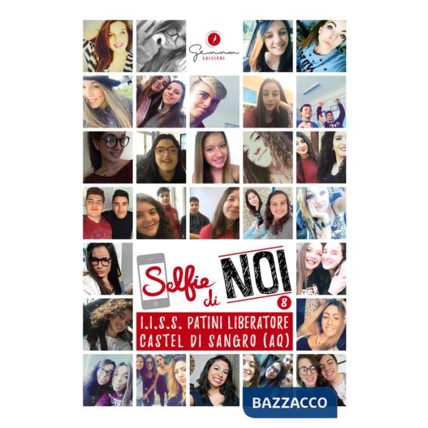 Selfie di noi. Vol. 8: I.I.S.S. Patini Liberatore Castel di Sangro (AQ)