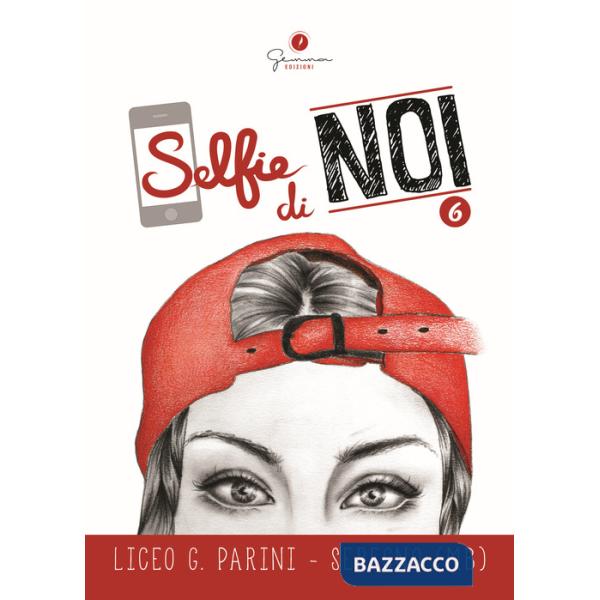 Selfie di noi. Vol. 6: Liceo G. Parini Seregno (MB)