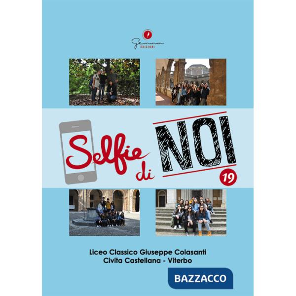 Selfie di noi. Vol. 19: Liceo classico «Giuseppe Colasanti» Civita Castellana (Viterbo)