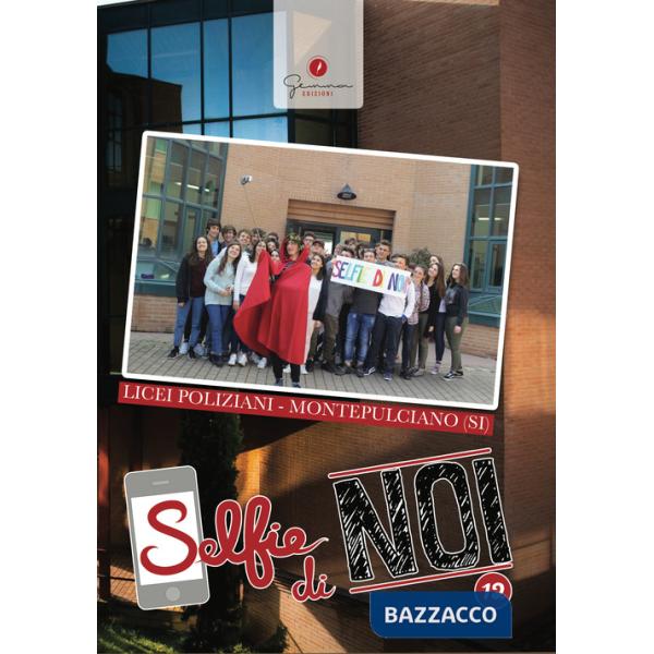 Selfie di noi. Vol. 12: Licei Poliziani Montepulciano Siena