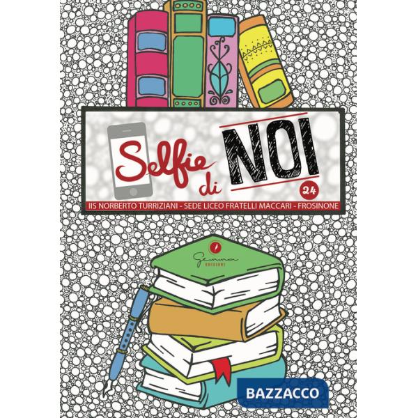 Selfie di noi. Vol. 24: Liceo F.lli Maccari Frosinone