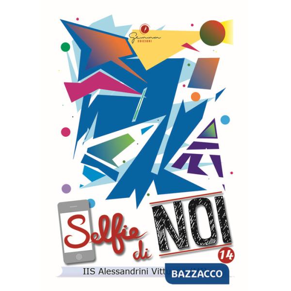 Selfie di noi. Vol. 14: Istituto Alessandrini Vittuone Milano