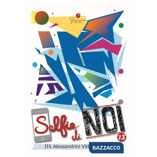 Selfie di noi. Vol. 13: Istituto Alessandrini Vittuone Milano