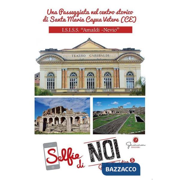Selfie di noi. Guida turistica. Ediz. italiana, francese, inglese e spagnola. Vol. 5: ISISS «Amaldi Nevio». Una passeggiata nel 