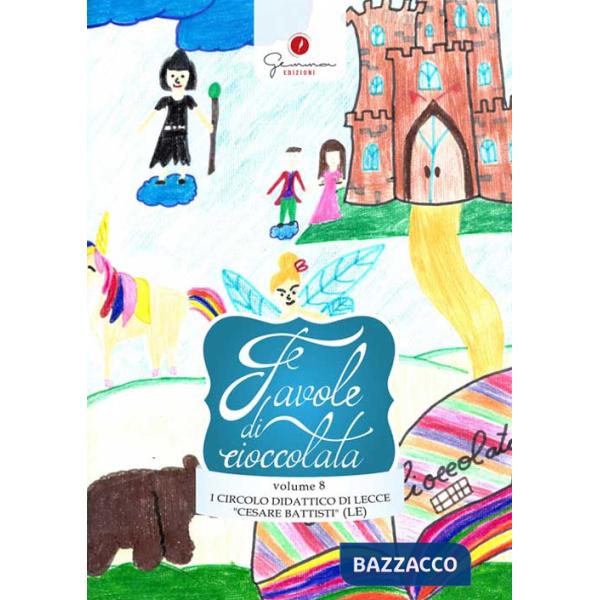 Favole di cioccolata. Vol. 8: Circolo didattico «Cesare Battisti» Lecce