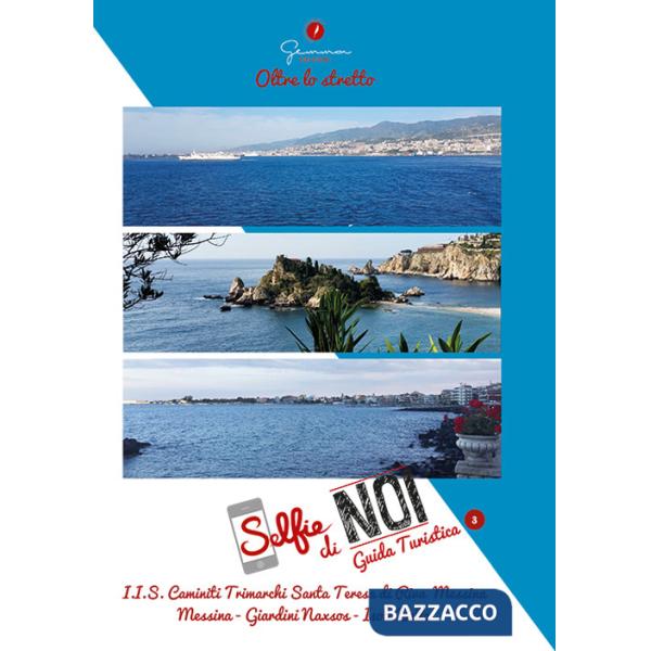 Selfie di noi. Guida turistica. Ediz. italiana e inglese. Vol. 3: I.I.S. Caminiti Trimarchi. S. Teresa di Riva (Messina). Oltre 