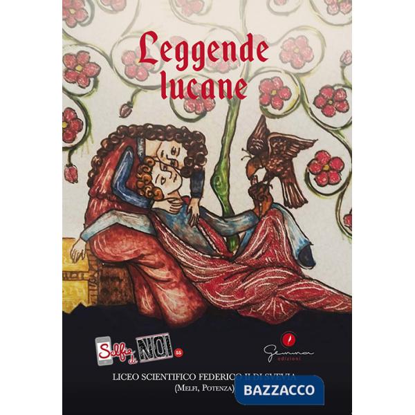 Selfie di noi. Vol. 55: Leggende lucane. Liceo scientifico Federico II di Svevia (Melfi, Potenza)