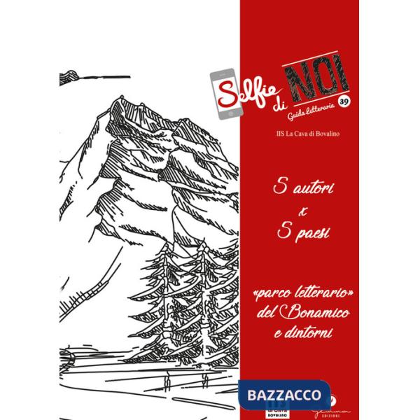 Selfie di noi. Vol. 39: I.I.S. La Cava di Bovalino (RC). 5 autori x 5 paesi. «Parco letterario» del Bonamico e dintorni