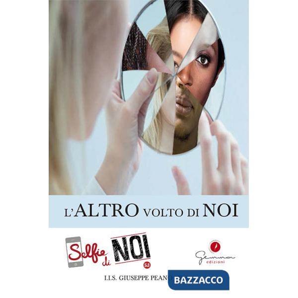 Selfie di noi. Vol. 53: I.I.S «Giuseppe Peano» di Torino. L'altro volto di noi
