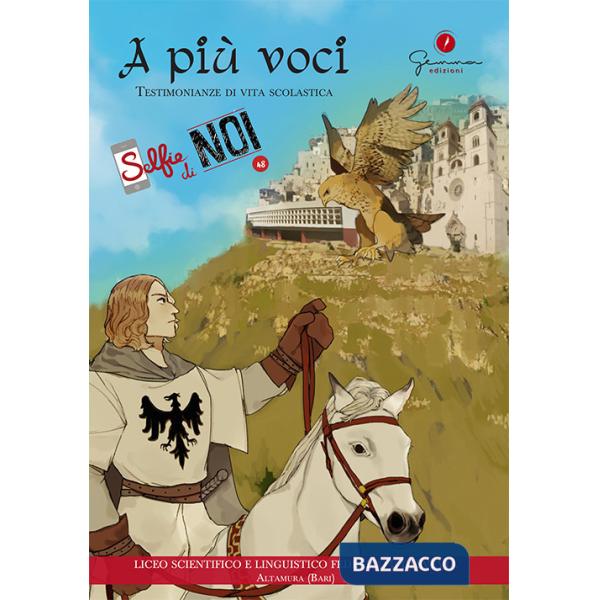 Selfie di noi. Vol. 48: Liceo Scientifico e Linguistico Federico II di Altamura, Bari. A più voci