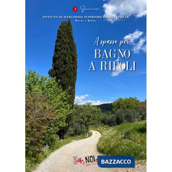 Selfie di noi. Guida turistica. Ediz. italiana e inglese. I.I.S. Gobetti-Volta (Bagno a Ripoli). A spasso per Bagno a Ripoli