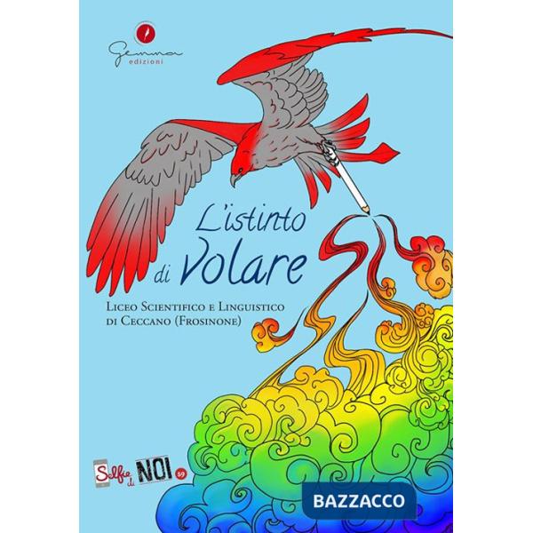 Selfie di noi. Vol. 59: Liceo Scientifico e Linguistico di Ceccano (Fr). L'istinto di Volare