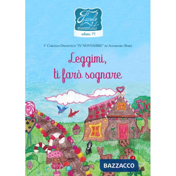 Favole di cioccolata. Vol. 14: Circolo Didattico IV Novembre Altamura (Bari). Leggimi, ti farò sognare