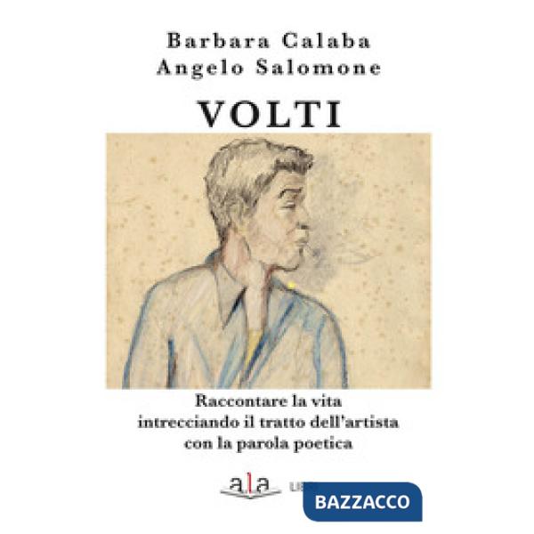 Volti. Raccontare la vita intrecciando il tratto dell'artista con la parola poet