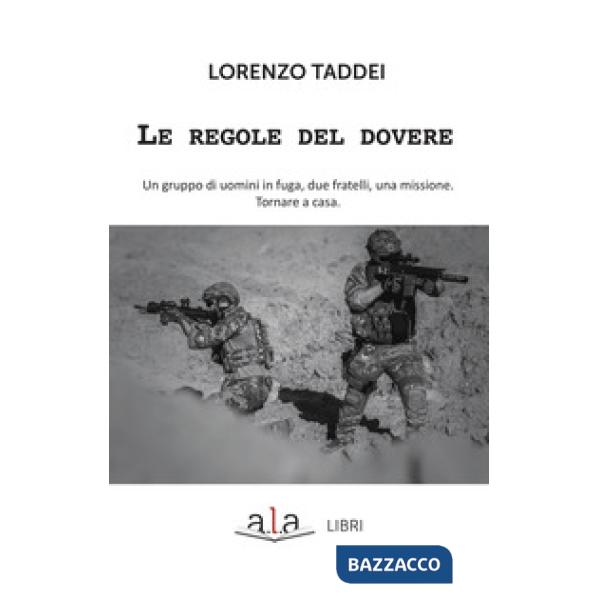 Regole del dovere. Un gruppo di uomini in fuga, due fratelli, una missione. Torn