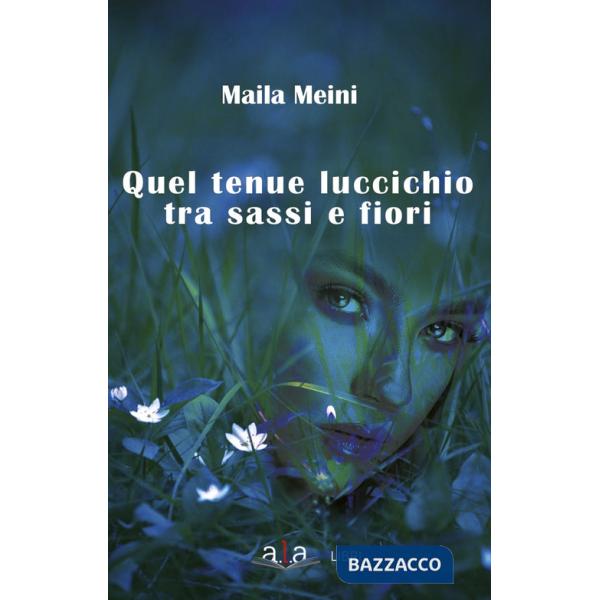 Quel tenue luccichio tra sassi e fiori