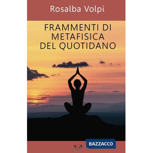 Frammenti di metafisica del quotidiano