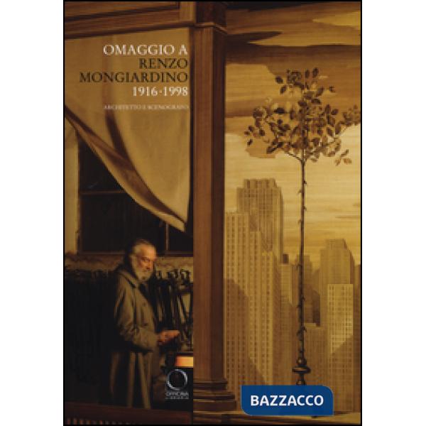 Omaggio a Renzo Mongiardino (1916-1998) architetto e scenografo. Catalogo della mostra (Milano, 28 settembre-11 dicembre 2016). 