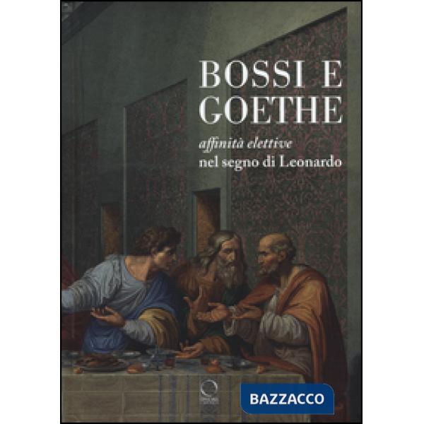 Bossi e Goethe. Affinità elettive nel segno di Leonardo
