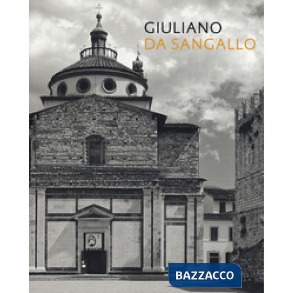 Giuliano da Sangallo. Ediz. illustrata
