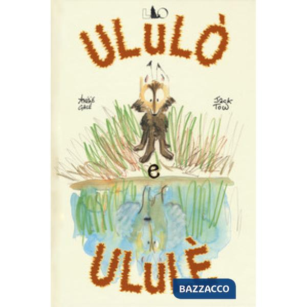 Ululò e Ululè. Ediz. a colori