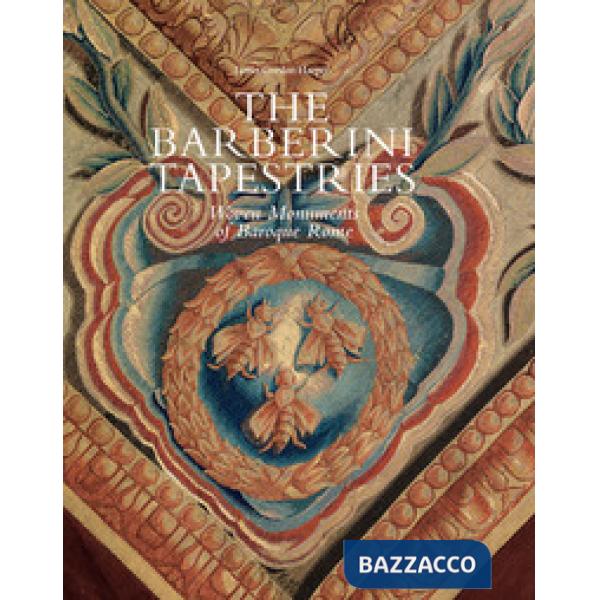 Barberini tapestries. Woven monuments of Baroque Rome (The)