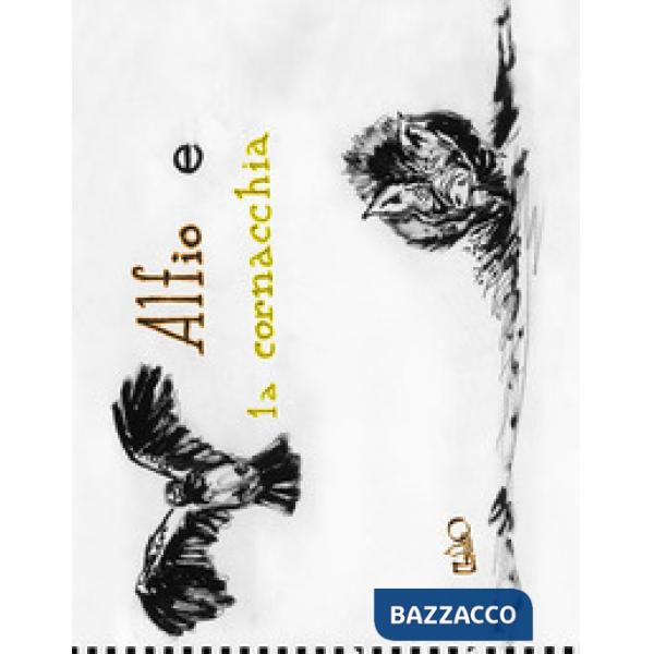 Alfio e la cornacchia. Ediz. illustrata