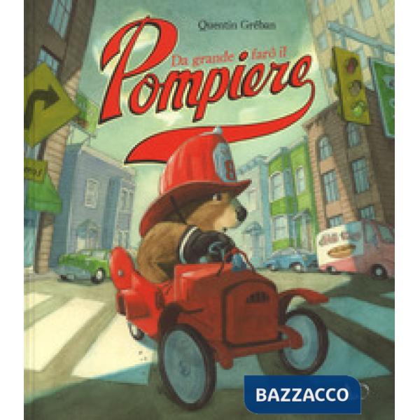 Da grande farò il pompiere. Ediz. a colori