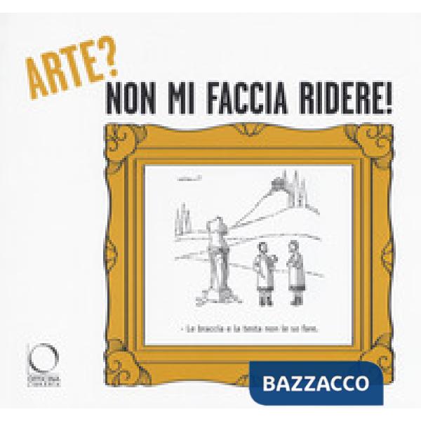 Arte? non mi faccia ridere! La critica d'arte secondo il disegnatore umorista