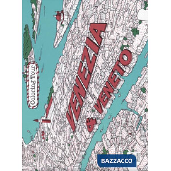 Venezia & Veneto. Coloring tour. Ediz. bilingue