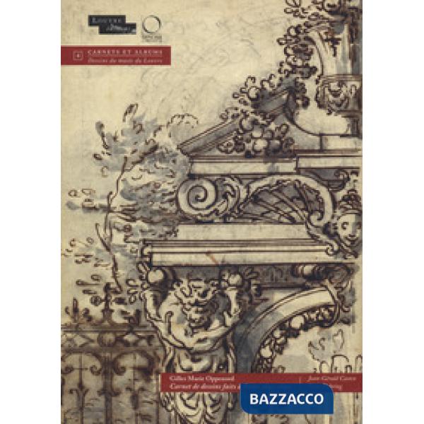 Gilles Marie Oppenord. Carnet de dessins fait à Rome 1692-1699. Ediz. illustrata