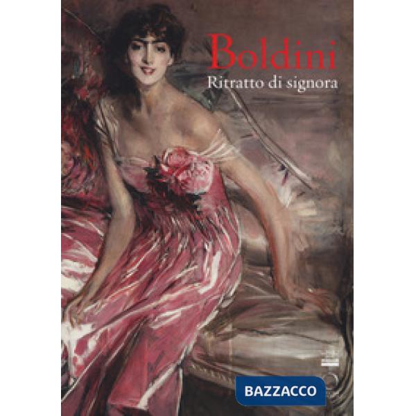 Boldini. Ritratto di signora. Catalogo della mostra (Milano, 16 marzo-17 giugno 