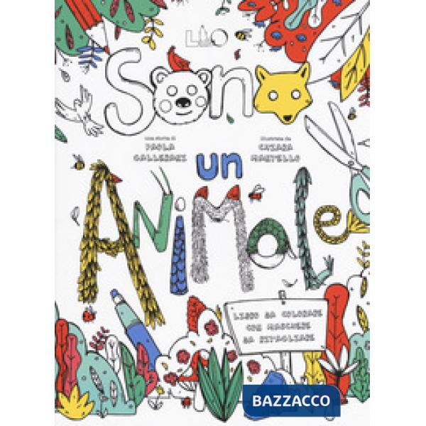 Sono un animale. Ediz. illustrata