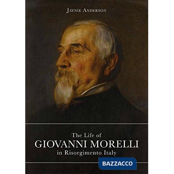 Life of Giovanni Morelli in Risorgimento Italy (The)
