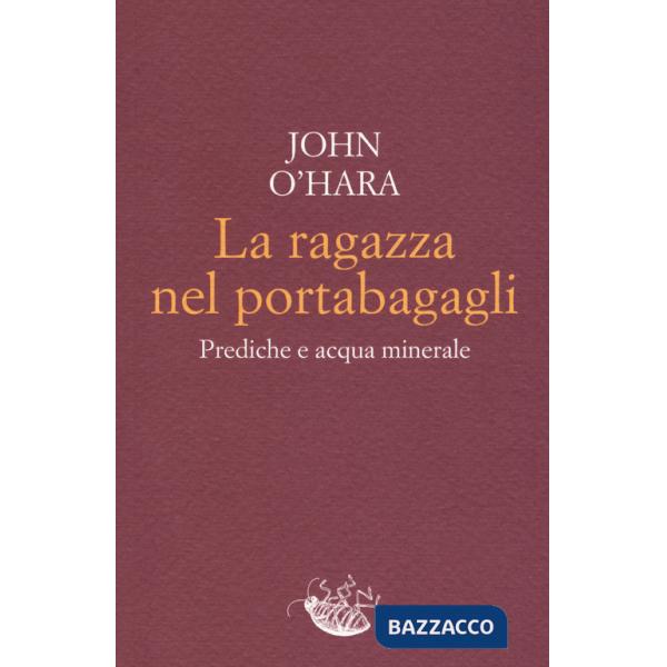 Ragazza nel portabagagli. Prediche e acqua minerale (La)