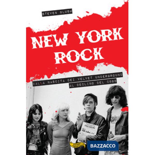 New York rock. Dalla nascita dei Velvet Underground al declino del CBGB