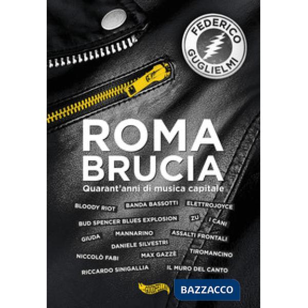 Roma brucia. Quarant'anni di musica capitale
