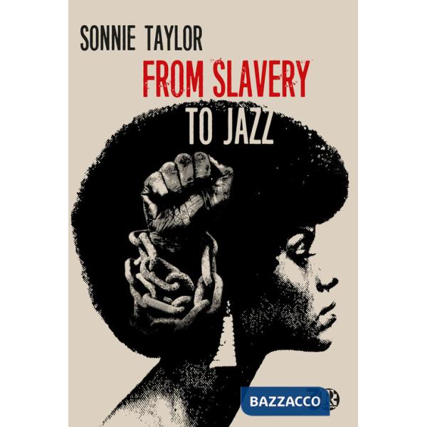 From slavery to jazz. Ediz. italiana e inglese